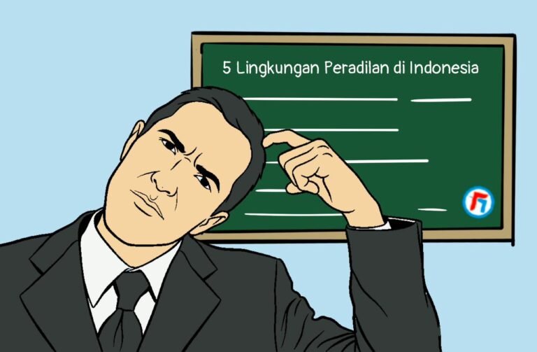 PENGADILAN DI INDONESIA NGGAK HANYA PENGADILAN NEGERI KOK! INI 5 LINGKUNGAN PERADILAN DI INDONESIA YANG WAJIB KAMU TAHU!